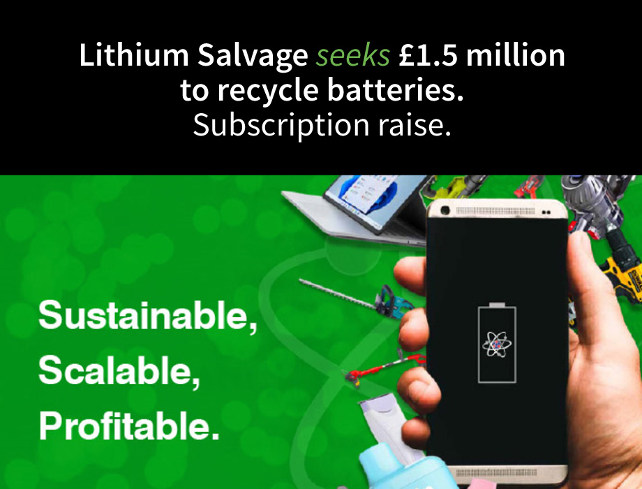Lithium Salvage raising £1.5m for Li Ion battery recycling plant